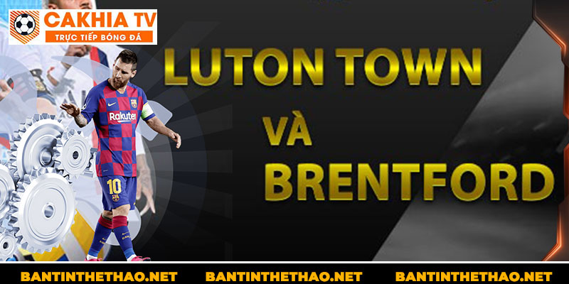 Luton Town và Brentford