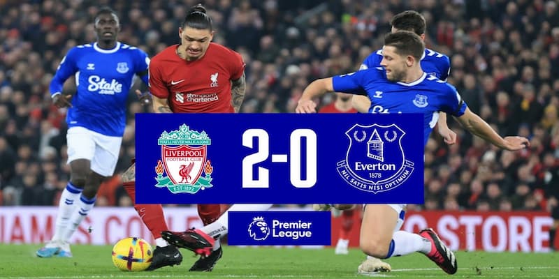 Everton & Liverpool: Sự đối lập trong mùa giải này
