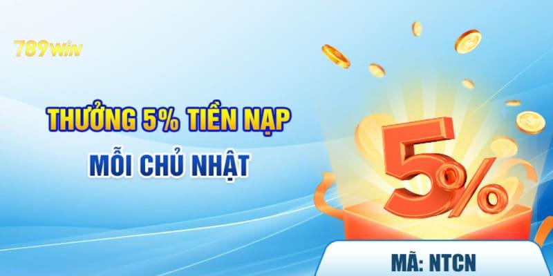 Tặng 5% khi nạp vào chủ nhật 