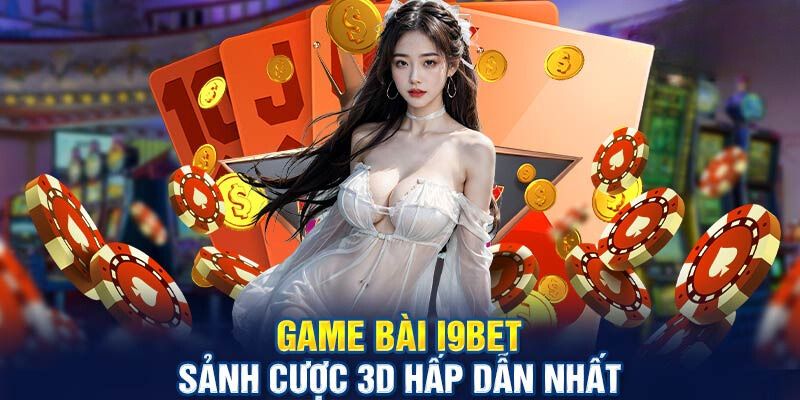 Game Bài I9BET - Sảnh Casino Trực Tuyến Số 1 Thị Trường 2024