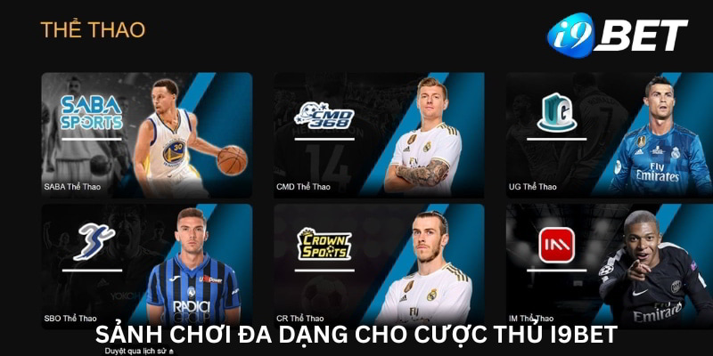 Sảnh cược đa dạng cho cược thủ I9bet