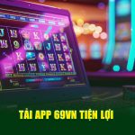 Tải App 69VN - Giải Trí Linh Động Hơn Với Chiếc Điện Thoại